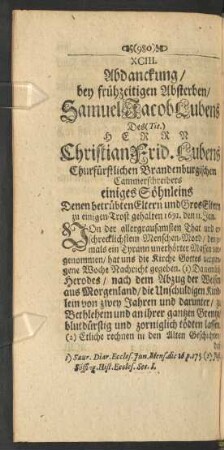 XCIII. Abdanckung/ bey frühzeitigen Absterben/ Samuel Jacob Lubens Des Herrn Christian Frid. Lubens ... Söhnleins ... gehalten ...