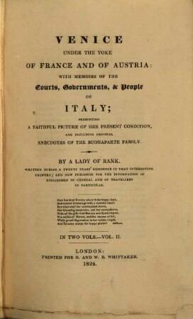 Venice under the yoke of France and of Austria : With Memoirs of the Courts, Governments, & People of Italy ; presenting a Faithful Picture of her Present Condition, and including Original Anecdotes of the Buonaparte Family, 2. (1824). - XXII, 347 S.