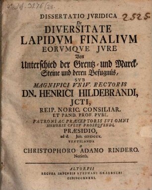 Diss. iur. De diversitate lapidum finalium eorumque iure : = Von Unterschied der Grentz- und Marck-Steine und deren Befugnüs