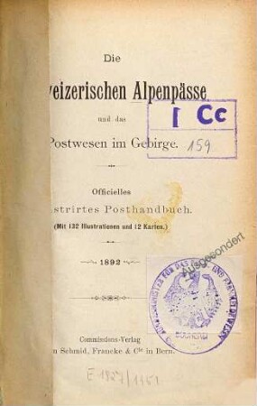 Die Schweizerischen Alpenpässe und das Postwesen im Gebirge : officielles illustrirtes Posthandbuch