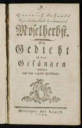Heinrich Dehards Lizentiaten und Zentmannes Moselherbst : Ein Gedicht in drei Gesängen ; gesungen auf das 1788ste Herbstjahr.