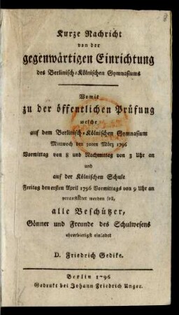 1796: Womit zur öffentlichen Prüfung in dem Berlinisch-Köllnischen Gymnasium zum Grauen Kloster ... und in der Köllnischen Schule ... gehorsamst einladet
