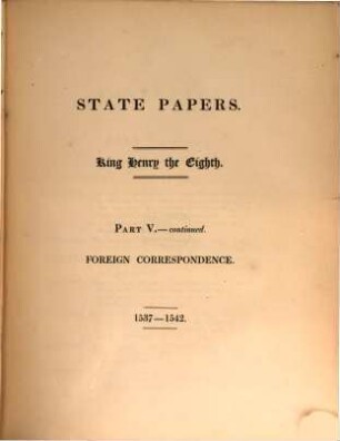 State papers, 8. King Henry the Eighth ; Part V. - continued