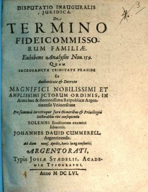 Disputatio Inauguralis Juridica. De Termino Fideicommissorum Familiae : Exhibens Analysin Nou. 159.