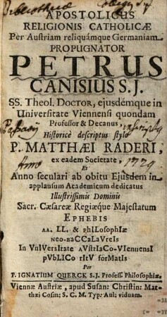 Apostolicus religionis catholicae per Austriam reliquamque Germaniam propugnator Petrus Canisius ...