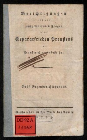 Berichtigungen einiger aufgeworfenen Fragen die der Separatfrieden Preußens mit Frankreich veranlaßt hat : Nebst Gegenberichtigungen