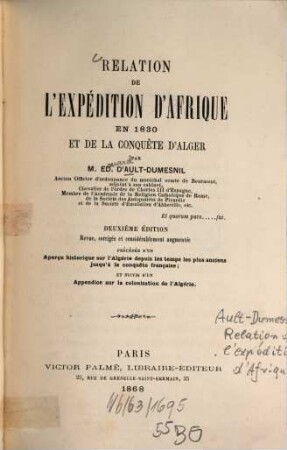 Relation de l'expédition d'Afrique en 1830 et de la conquête d'Alger : précedée d'un aperçu historique sur l'Algérie depuis les temps les plus anciens jusqu'à la conquête française, et suivie d'un Appendice sur la colonisation de l'Algerie