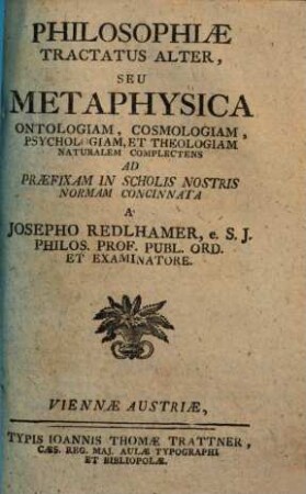 Philosophiae tractatus. 2. Metaphysica.Otnologiam, cosmologiam psychologiam et theologiam naturalem complectens