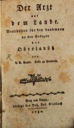Der Arzt auf dem Lande : Bearbeitet für den Landmann an den Gränzen der Oberlausitz