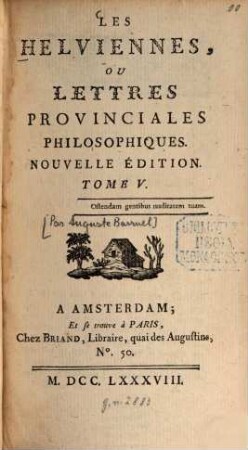 Les Helviennes Ou Lettres Provinciales Philosophiques. 5