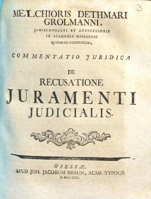 Melchioris Dethmari Grolmanni, ... commentatio juridica de recusatione juramenti judicialis