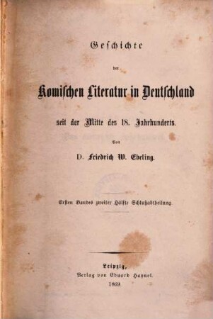 Geschichte der komischen Literatur in Deutschland während der 2. Hälfte des 18. Jahrhunderts. 1,2