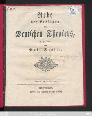 Rede bey Eröfnung des Deutschen Theaters, gehalten von Mad. Seyler : Dresden, den 19. Oct. 1775