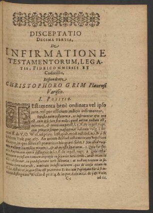 Disceptatio Decima Tertia, De Infirmatione Testamentorum, Legatis, Fideicommissis Et Codicillis. Respondente Christophoro Grim Plauensi Varisco