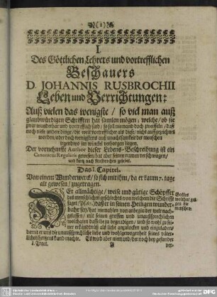 I. Des Göttlichen Lehrers und vortrefflichen Beschauers D. Johannis Rusbrochii Leben und Verrichtungen ...