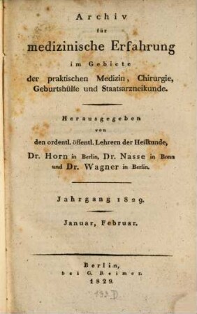 Archiv für medizinische Erfahrung im Gebiete der praktischen Medizin, Chirurgie, Geburtshülfe und Staatsarzneikunde. 55, [55]. 1829