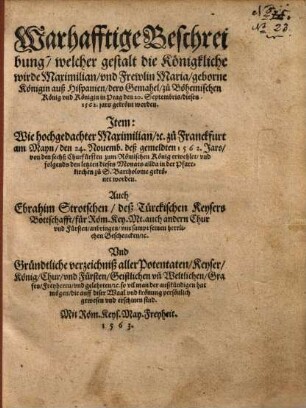 Warhafftige Beschreibung, welcher gestalt die Königkliche wirde Maximilian, und Frewlin Maria, geborne Königin auß Hispanien ... zu Böhemischen König und Königin in Prag ... 1562 ... gekrönt worden ...