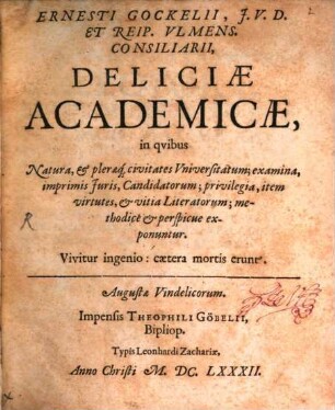Ernesti Gockelii ... Deliciae academicae : in quibus natura et pleraeque civitates universitatum ... exponuntur ...