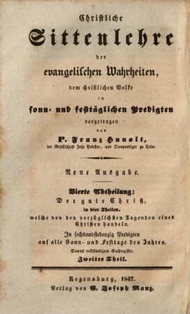 Christliche Sittenlehre der evangelischen Wahrheiten : dem christlichen Volke in sonn- und festtäglichen Predigten vorgetragen, 14. 4. Abth., Der gute Christ ; 2. Theil