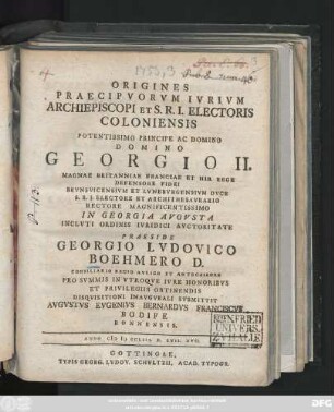 Origines Praecipvorvm Ivrivm Archiepiscopi Et S. R. I. Electoris Coloniensis