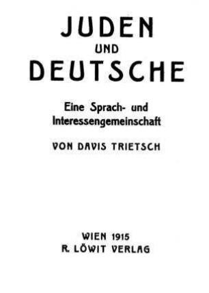 Juden und Deutsche : eine Sprach- und Interessengemeinschaft / von Davis Trietsch