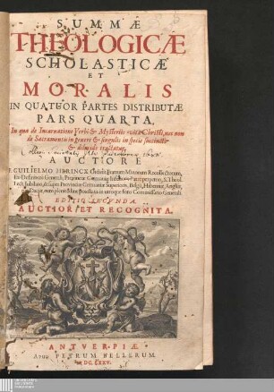 Pars Quarta: In qua de Incarnatione Verbi & Mysteriis vitæ Christi, nec non de Sacramentis in genere & singulis in specie succinctè & dilucidè tractatur