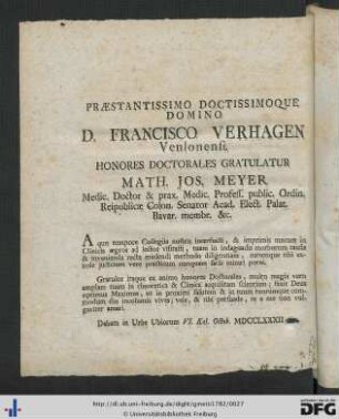 Praestantissimo Doctissimoque Domino D. Francisco Verhagen Venlonensi Honores Doctorales Gratulatur Math. Jos. Meyer ...