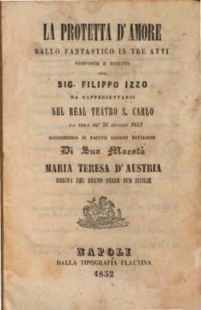 La protetta d'amore : ballo fantastico in tre atti ; da rappresentarsi nel Real Teatro S. Carlo la sera de'31 luglio 1852