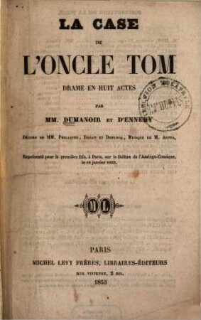 La case de l'oncle Tom : Drame en 8 actes par MM. Dumanoir et [Adolphe Philippe] d'Ennery. Musique de M. Artus