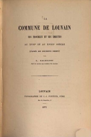 La Commune de Louvain, ses troubles et ses émeutes au XVIIe et au XVIIIe siècle (d'après des documents inédits)