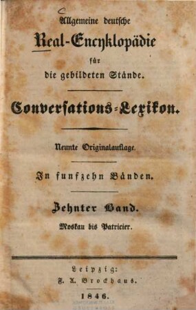 Allgemeine deutsche Real-Encyklopaedie für die gebildeten Stände : Conversations-Lexicon ; in fünfzehn Bänden, 10. Moskau - Patricier