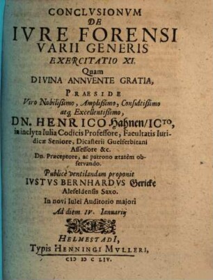 Exercitationes XVI de iure forensi varii generis : praeside Henrico Hahnio ... publice habita in Acad. Iulia. XI