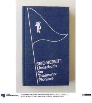 Seid Bereit! Liederuch der Thälmannpioniere