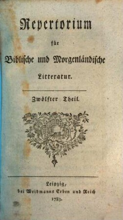 Repertorium für biblische und morgenländische Litteratur, 12. 1783
