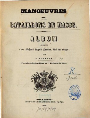 Manoeuvres par bataillons en masse : Album présenté à Sa Majesté Léopold Premier, Roi des Belges