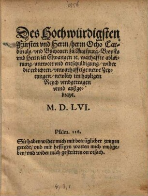 Des Hochwürdigisten ... Otho Cardinals und Bischoven zu Augspurg ... warhaffte ableynung antwort und entschuldigung wider die erdichten unwarhafftige newe Zeytungen nemlich im Heylichen Reich umbgetragen und außgebreyt