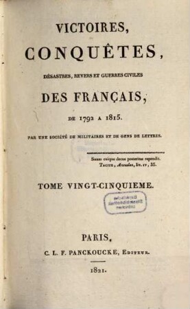 Victoires, conquêtes, désastres, revers et guerres civiles des Français de 1792 à 1815, Tome Vingt-Cinquieme. Appendices et errata