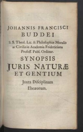 Johannis Francisci Buddei...Synopsis juris naturae et gentium