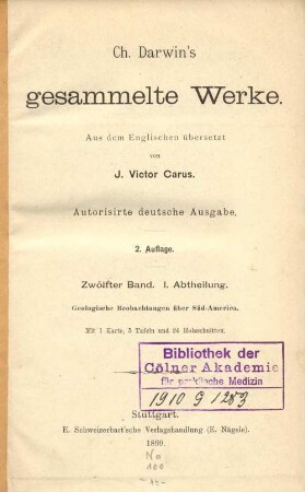 12,1. Abtheilung: Geologische Beobachtungen über Süd-America : und angestellt während der Reise des "Beagle" in den Jahren 1832 - 1836 ; mit 2 Karten, 5 Tafeln und 38 Holzschnitten