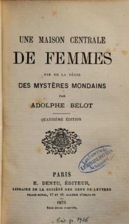 Une maison centrale de femmes : Fin de la série: Des mystères mondains par Adolphe Belot