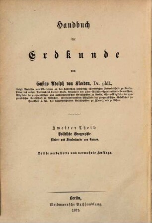 Handbuch der Erdkunde. 2. Politische Geographie. Das deutsche Reich, die Schweiz, die österreichisch-ungarische Monarchie. 1875. - XII, 859 S.