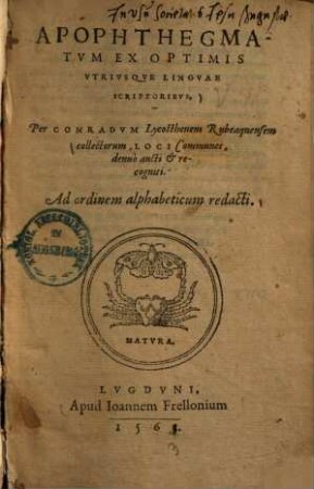 Apophthegmatum ex optimis utriusque linguae scriptoribus, per Conradum Lycosthenem Rubeaquensem collectorum, loci communes : ad ordinem alphabeticum redacti