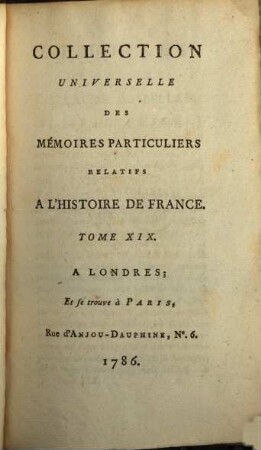 Collection universelle des mémoires particuliers relatifs à l'histoire de France, 19. Contenant la suite des Mémoires de Mess. Guillaume Du Bellay : XVIe Siècle