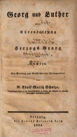 Georg und Luther oder Ehrenrettung des Hezogs Georg von Sachsen : ein Beitrag zur Geschichte der Reformation