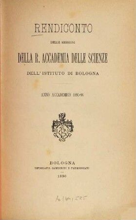 Rendiconto delle sessioni della R. Accademia delle Scienze dell'Istituto di Bologna. 1895/96. - 1896