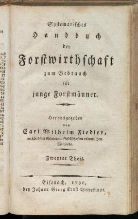 Th. 2: Systematisches Handbuch der Forstwirthschaft zum Gebrauch für junge Forstmänner. Zweyter Theil