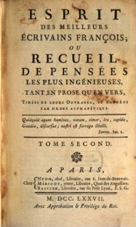 Esprit Des Meilleurs Écrivains François; Ou Recueil De Pensées Les Plus Ingénieuses : Tant En Prose Qu'en Vers, Tirées De Leurs Ouvrages, Et Rangées Par Ordre Alphabétique, 2