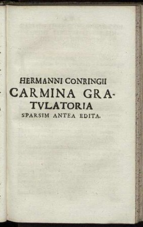 Hermanni Conringii Carmina Gratulatoria Sparsim Antea Edita.