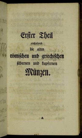 Erster Theil enthaltend die alten römischen und griechischen silbernen und kupfernen Münzen.