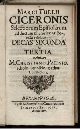 2/3: Marci Tullii Ciceronis Selectiorum Epistolarum ad ductum Rhetoricae Aristoteleae resolutarum Decas .... 2/3